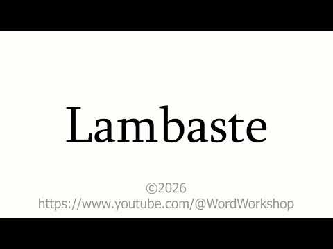 How to correctly say "Lambaste".
