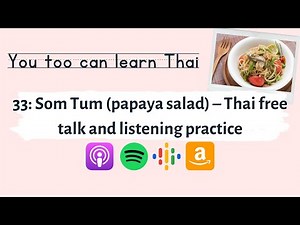 33: Som Tum (papaya salad) – Thai free talk and listening practice