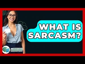 What Is Sarcasm? - The Language Library