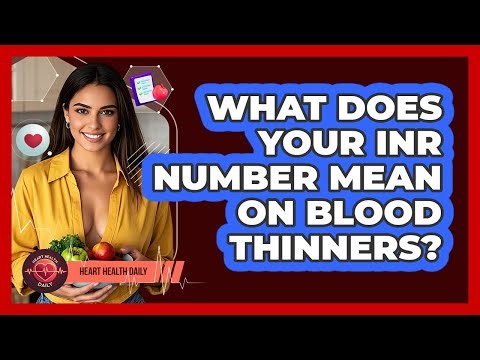 What Does Your INR Number Mean On Blood Thinners? - Heart Health Daily
