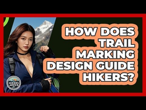 How Does Trail Marking Design Guide Hikers? - The Hiker's Advice