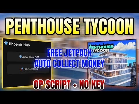 *NEW* Penthouse Tycoon Script (AUTO COLLECT MONEY, FREE JETPACK) 2026