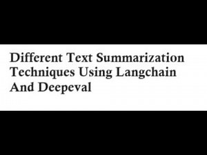 Different Text Summarization Techniques Using Langchain And Deepeval