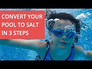 How to Convert Your Pool to Salt in 3 Simple Steps [Old Version]