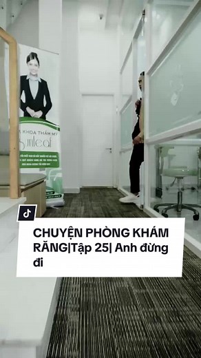 CHUYỆN PHÒNG KHÁM RĂNG Tập 25: Anh Đừng Đi