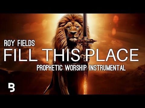 Prophetic Worship Music - Fill This Place Intercession Prayer Instrumental | Roy Fields