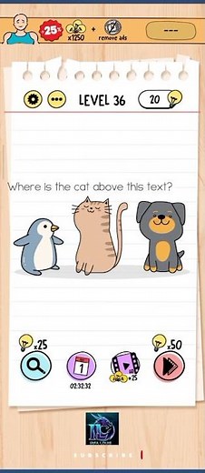 Brain Test : Tricky Puzzles , Level 36 , where is the cat above this text?