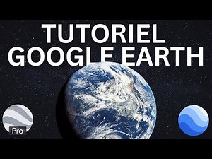 Tutoriel Google Earth pour débutant