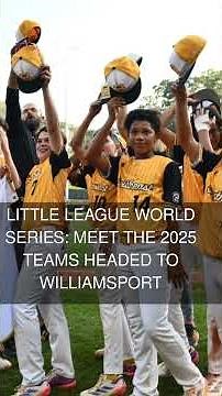 Little League World Series: Meet the 2025 teams headed to Williamsport