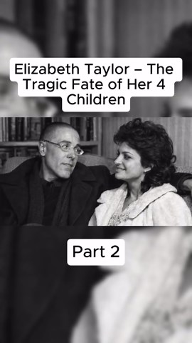 Elizabeth Taylor — The Tragic Fate of Her Four Children #ElizabethTaylor #HollywoodLegend #CelebrityFamily #TragicStory #FilmHistory