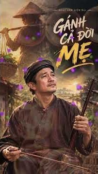Gánh cả đời mẹ 2/ Xẩm đời hay nhất #nhachaymoingay #music