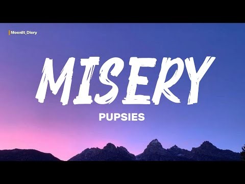 Pupsies - Misery (Lyrics)