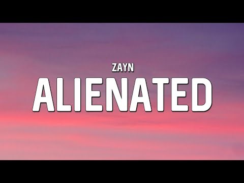 ZAYN - Alienated (Lyrics)