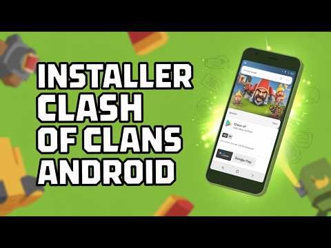 Comment Installer Clash Of Clans Sur Android ( Guide Complet )