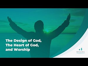 The Design of God, The Heart of God, and Worship