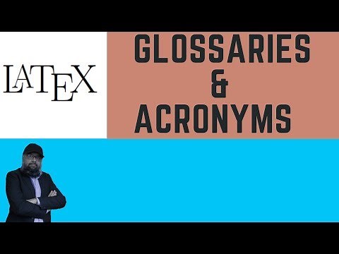 Latex Glossaries and Acronyms [Latex Tutorial]