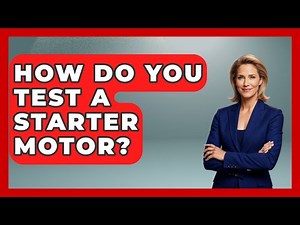 How Do You Test A Starter Motor? - Talking Tech Trends
