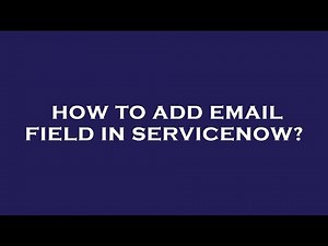 How to add email field in servicenow?