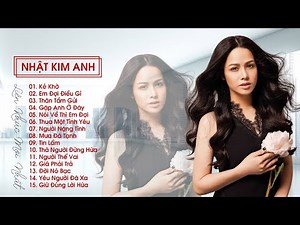 Những Ca Khúc Hay Nhất Của NHẬT KIM ANH / LK Nhạc Trẻ 8x 9x Đời Đầu