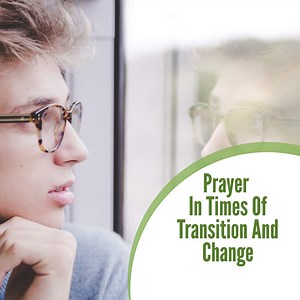 Powerful Morning Prayer In Times Of Transition And Change