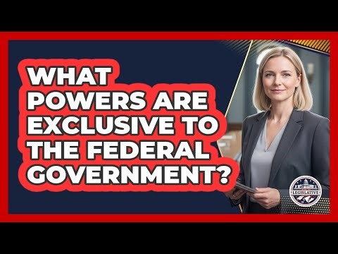 What Powers Are Exclusive To The Federal Government?