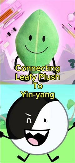 Connecting Leafy Plush to Yin-Yang #bfdi #bfb #inanimateinsanity