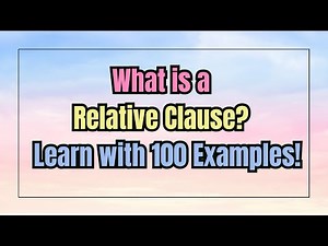 What is a Relative Clause? Learn with 100 Examples!