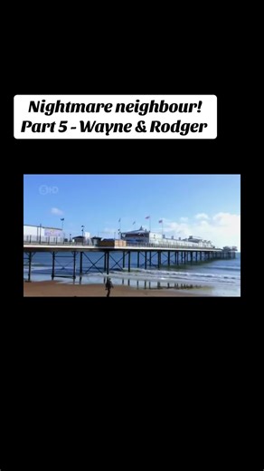 Confronting the Nightmare Neighbour: Wayne & Rodger's Story