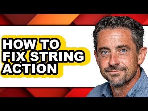 How to Fix String Action (only Way)