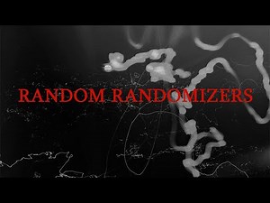 Randomly Random Randomizers #36! Randomize, Randomize, RANDOMIZE!!! *whew* I'm Okay...