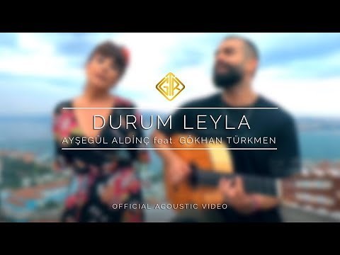 Durum Leyla [Official Acoustic Video] - Ayşegül Aldinç feat. Gökhan Türkmen