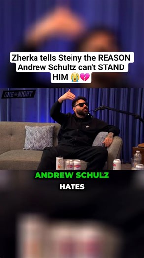 Zherka tells Steiny the REASON Andrew Schultz can't STAND HIM 😭💔 #podcastclips #beef #viralclips