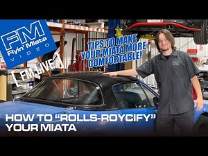 How To "Rolls-Roycify" Your Miata (FM Live)