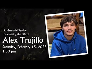 A Memorial Service Celebrating the Life of Alex Trujillo