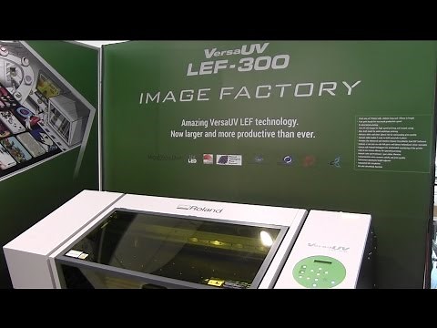 Roland DG's VersaUV LEF 300 - Introduction, Set-up and Print
