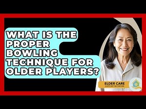 What Is The Proper Bowling Technique For Older Players? - Elder Care Support Network