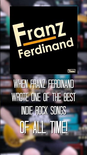 When Franz Ferdinand wrote one of the best indie rock songs of all time… (TAKE ME OUT)