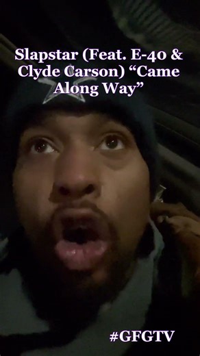 Slapstar (Feat. E-40, Blxst & Clyde Carson) “Came A Long Way” #GFGTV