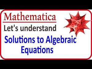 Solutions to algebraic Equations in Mathematica