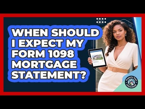 When Should I Expect My Form 1098 Mortgage Statement?