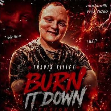 Travis Tilley x Burn it down x (Entrance Theme x 2026
