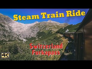 Steam Train Journey in the Mountains of Switzerland Furkapass Oberwald to Realp | Swiss Train