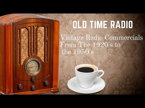 Vintage Radio Commercials From The 1920s Thru The 1950s