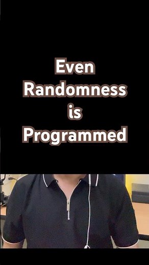Even Randomness is Programmed.