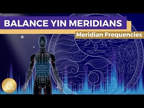 Yin Meridians Frequency Treatment || Activate & Balance Qi-Flow Throughout Female Meridian System