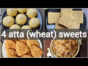 4 easy atta sweet recipes | wheat based desserts recipes | 4 आटे से बनी मिठाई