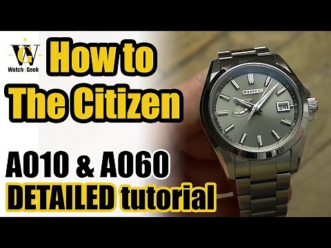 The Citizen A010 & A060 DETAILED tutorial - How to set up and adjust the time, date, month, year