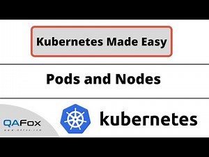 Kubernetes - Pods and Nodes (Kubernetes Made Easy - Part 3)