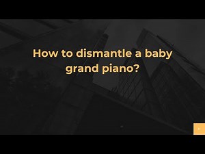 How to dismantle a baby grand piano?