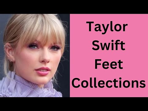 Taylor Swift Feet Collections